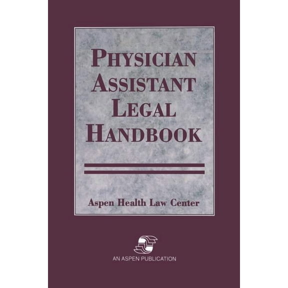 Physician Assistants Legal Handbook (Paperback)