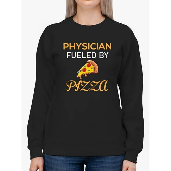 Physician Fueled By Pizza Sweatshirt Women -Image by Shutterstock, Female 3X-Large