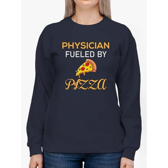 Physician Fueled By Pizza Sweatshirt Women -Image by Shutterstock, Female 4X-Large