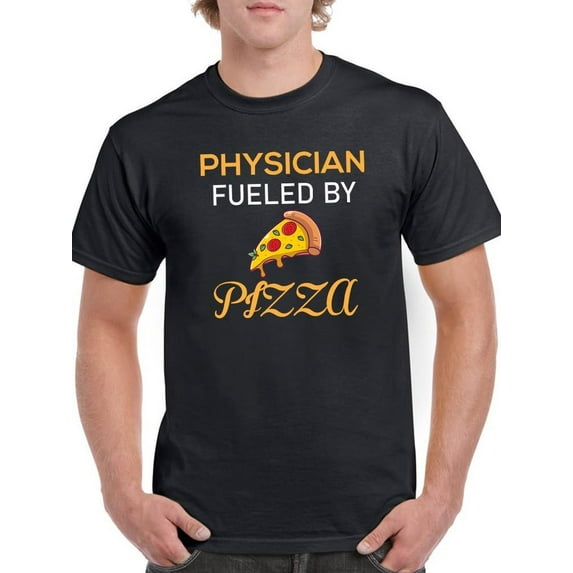Physician Fueled By Pizza T-Shirt Men -Image by Shutterstock, Male 5X-Large