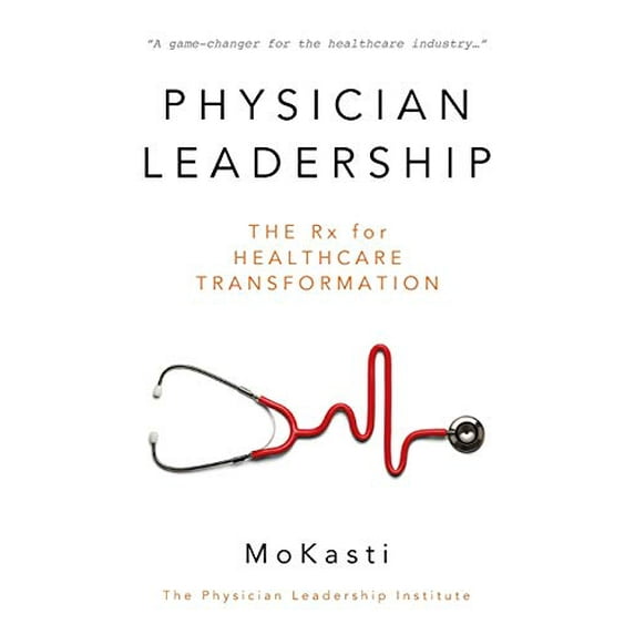 Pre-Owned Physician Leadership: The Rx for Healthcare Transformation Paperback - USED