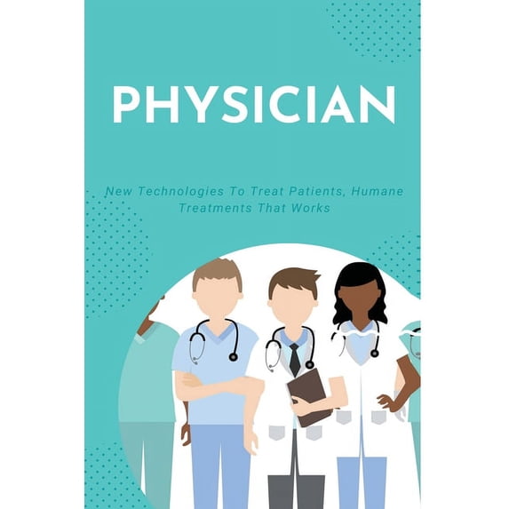 Physician : New Technologies To Treat Patients, Humane Treatments That Works: Treatment Of Language Disorders In Children (Paperback)