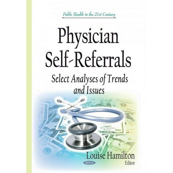 Physician Self-Referrals : Select Analyses of Trends and Issues