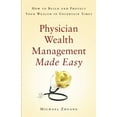 thumbnail image 1 of Pre-Owned Physician Wealth Management Made Easy: How to Build and Protect Your Wealth in Uncertain Times (Paperback) 1619617927 9781619617926, 1 of 1