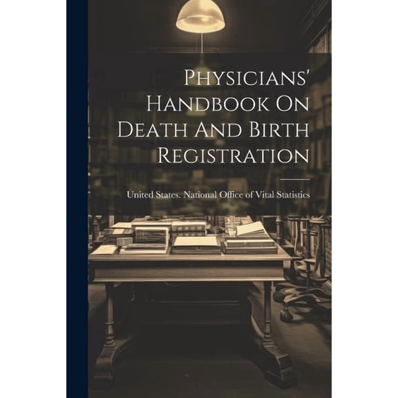Physicians' Handbook On Death And Birth Registration (Paperback)