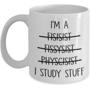 Physicist Mug Im A Physicist I Study Stuff Coffee Mug Best Physicist Gift Idea Coworker Tea cup