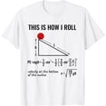 thumbnail image 1 of Physicist Physics TShirt Velocity Equation This How I Roll T-Shirt, 1 of 2