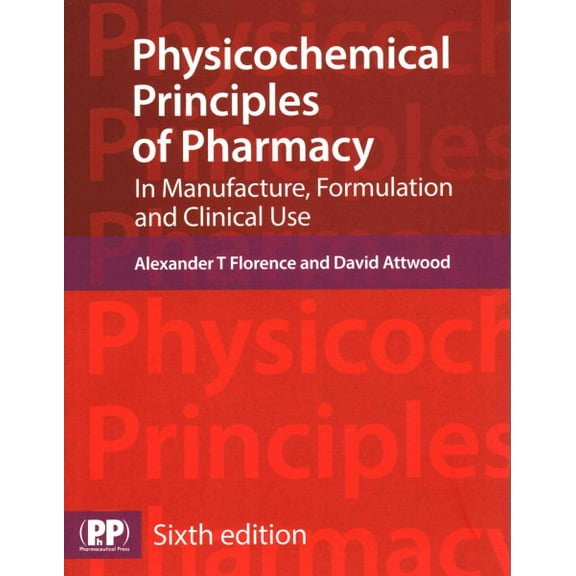 Physicochemical Principles of Pharmacy: In Manufacture, Formulation and Clinical Use