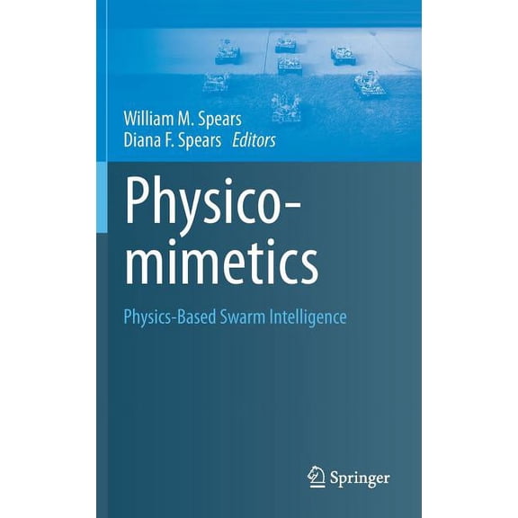 Physicomimetics: Physics-Based Swarm Intelligence, (Hardcover)