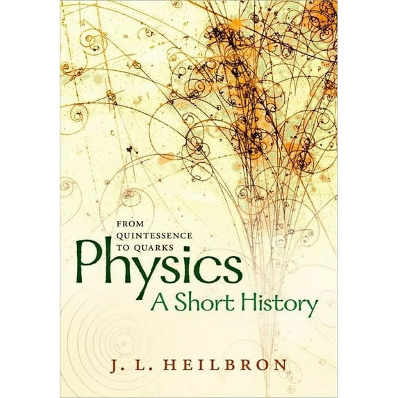 Physics: A Short History from Quintessence to Quarks, (Hardcover)