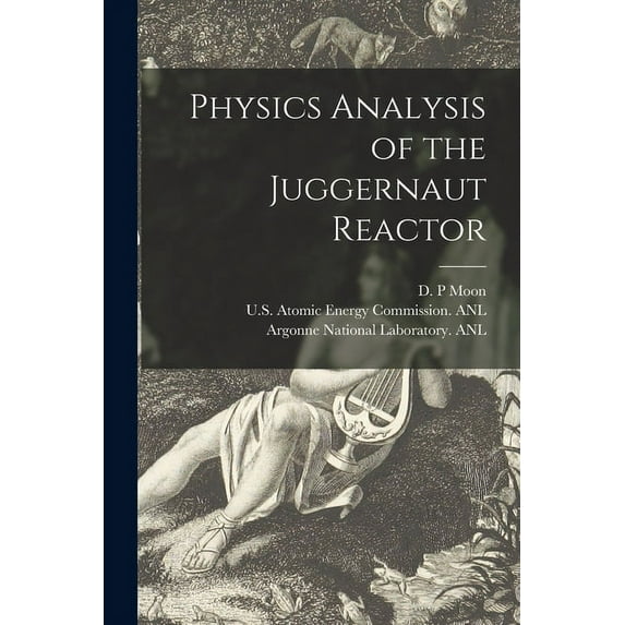 Physics Analysis of the Juggernaut Reactor, (Paperback)