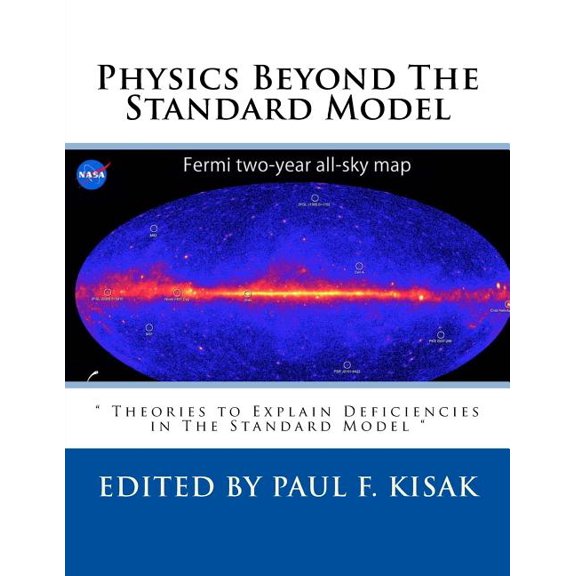 Physics Beyond The Standard Model : " Theories to Explain Deficiencies in The Standard Model " (Paperback)