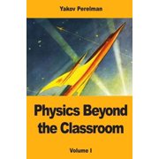 Physics Beyond the Classroom Volume I, Paperback