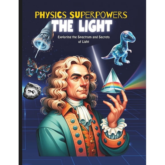 Physics Books for Kids Physics Superpowe Physics Superpowers for Kids: kids physics book science book about light and its superpowers like x ray, ultraviolet ray, (Paperback)