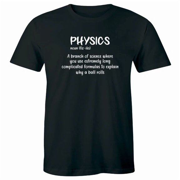 Physics Branch Of Science Use Long Formulas Explain Why A Ball Rolls Men's Graphic Shirt, Size S-5XL