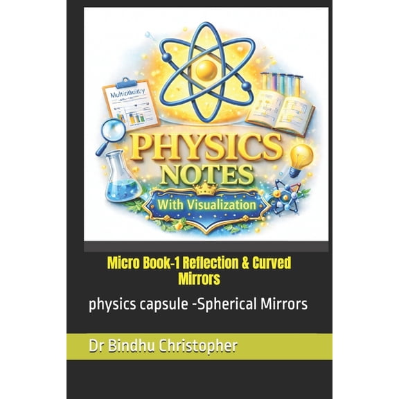 Physics Capsule -Spherical Mirrors Micro Book-1 Reflection & Curved Mirrors: physics capsule -Spherical Mirrors, Book 1, (Paperback)