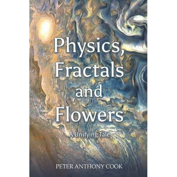 Physics, Fractals and Flowers (Paperback)