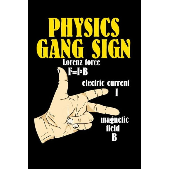 Physics Gang Sign Lorentz Force F=IxB Electric Current I Magnetic Field B: 120 Pages I 6x9 I Music Sheet I Funny Teacher, School & College Gifts (Paperback)