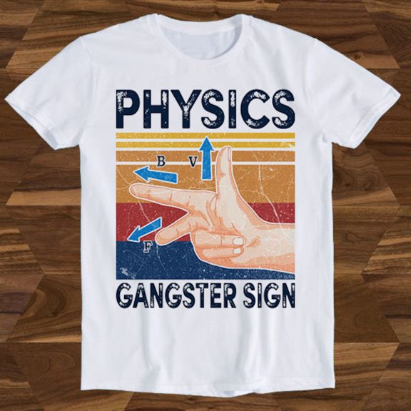 Physics Gangster Sign Hand Vector Parody Science Funny Gift Tee T-Shirt T807