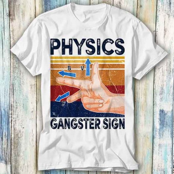 Physics Gangster Sign Hand Vector Parody Science T Shirt Meme Gift Funny Top Tee
