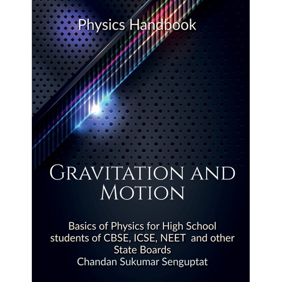 Physics Handbook Gravitation and Motion: Basics of Physics for High School students of CBSE, ICSE, NEET and other State , (Paperback)