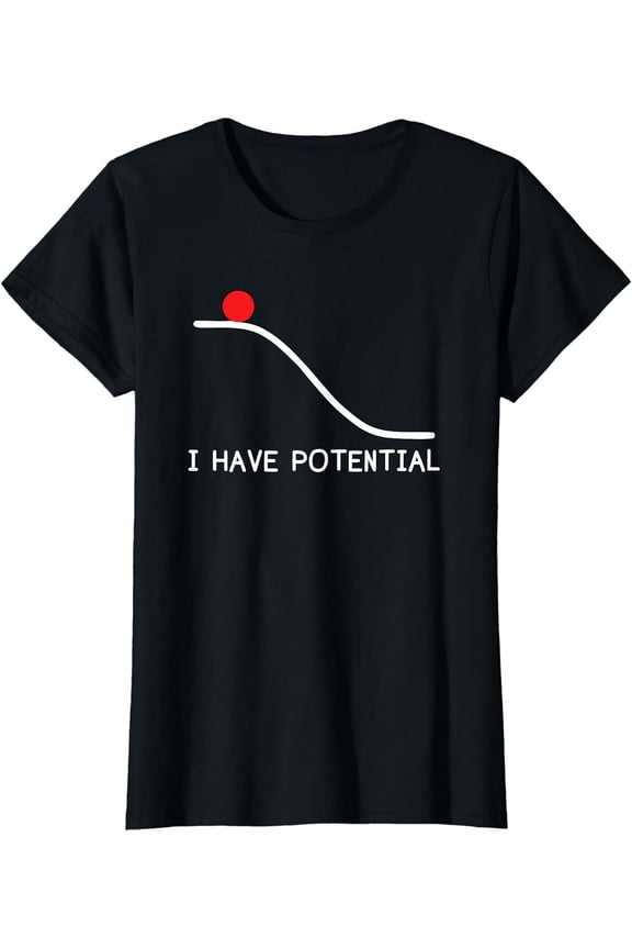 Physics I Have Potential Energy Funny T-Shirt