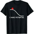 thumbnail image 1 of Physics I Have Potential Energy Funny T-Shirt, 1 of 3