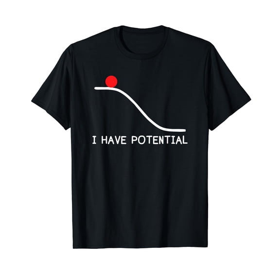 Physics I Have Potential Energy Funny T-Shirt