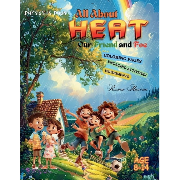 Physics Is Phun All About Heat: Our Friend and Foe, (Paperback)