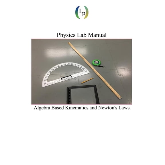 Physics Lab Manual: Algebra Based Kinematics and Newton's Laws, (Paperback)