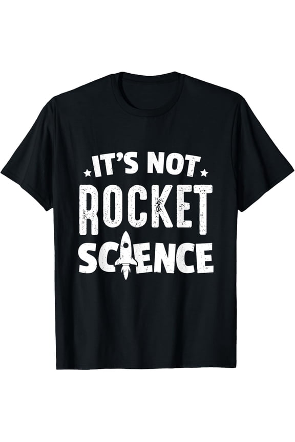 Physics Professor Gifts - It's Not Rocket Science T-Shirt
