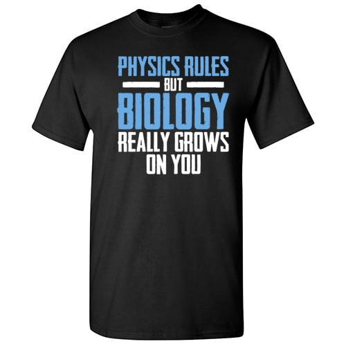 Physics Rules But Biology Really Grows On You Christmas Apparel Adult Humor Novelty Sarcastic Premium Tshirt Xmas Holiday Anniversary Gift Hilarious Funny Graphic Tees