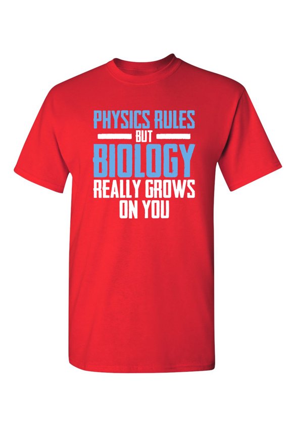 Physics Rules But Biology Really Grows On You Sarcastic Humor Graphic Novelty Funny Youth T Shirt