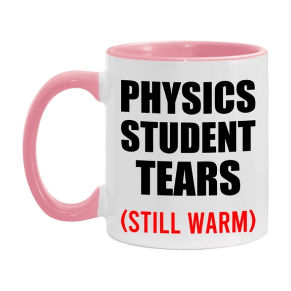 Physics Student Tears Mug, Funny Gift For Physics Teacher, 11Oz Or 15Oz White Ceramic Mug