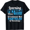 thumbnail image 1 of Physics Teacher Learning Physics Waves Of Excitement Science T-Shirt, 1 of 4