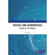 Physics and Astrophysics Glimpses of the Progress, Paperback
