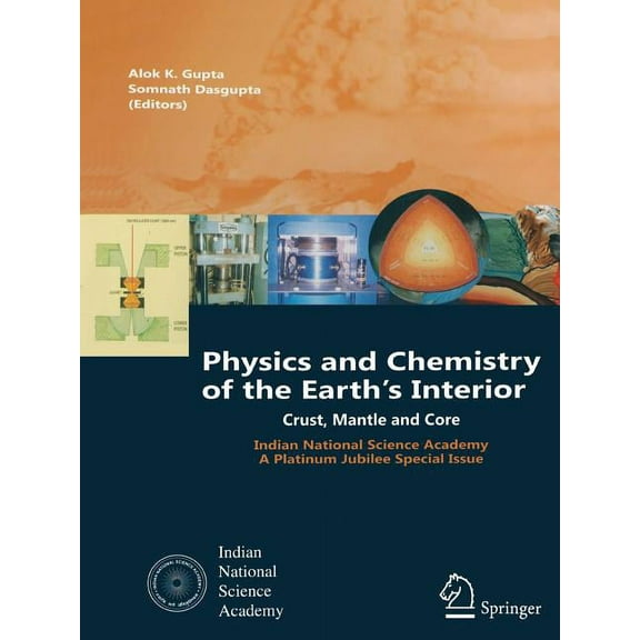 Physics and Chemistry of the Earth's Interior: Crust, Mantle and Core, (Paperback)