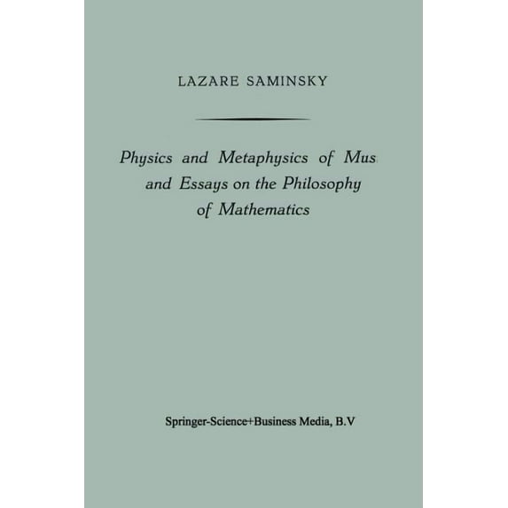 Physics and Metaphysics of Music and Essays on the Philosophy of Mathematics, (Paperback)