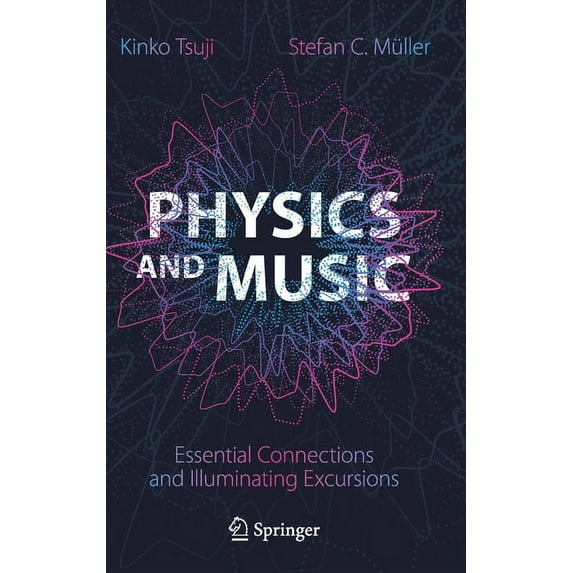 Physics and Music: Essential Connections and Illuminating Excursions, (Hardcover)