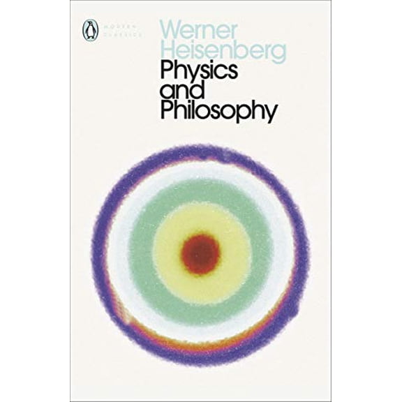 Physics and Philosophy Werner Heisenberg (Paperback)