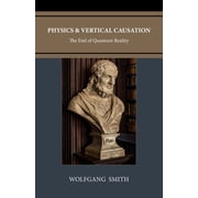 Physics and Vertical Causation The End of Quantum Reality, Paperback