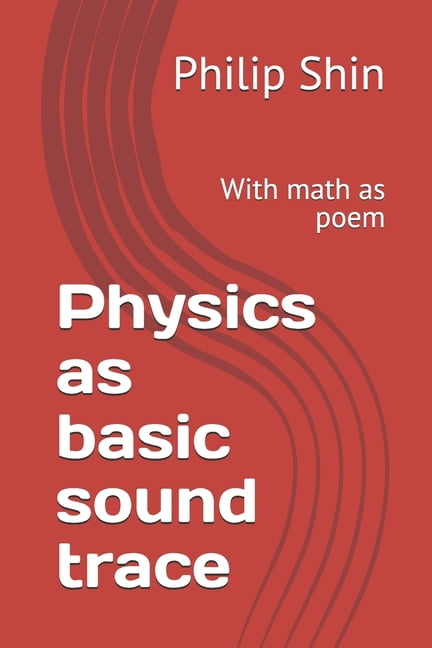 Physics as basic sound trace: With math as poem, (Paperback)