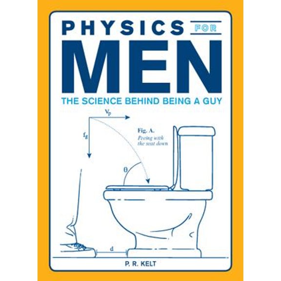 Pre-Owned Physics for Men: The Science Behind Being a Guy (Paperback) 1440512795 9781440512797