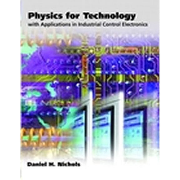 Pre-Owned Physics for Technology: With Applications in Industrial Control Electronics (Paperback) 0130266027 9780130266026