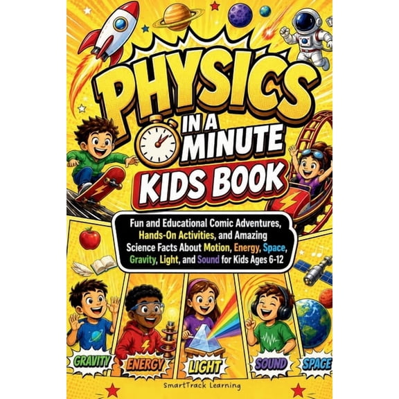 Physics in a Minute Kids Book: Fun and Educational Comic Adventures, Hands-On Activities, and Amazing Science Facts Abou, (Paperback)
