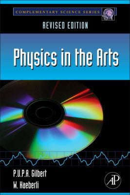 Pre-Owned Physics in the Arts: Revised Edition (Paperback) 0123918782 9780123918789