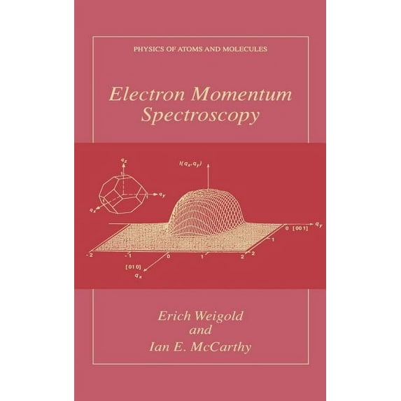 Physics of Atoms and Molecules Electron Momentum Spectroscopy, (Hardcover)