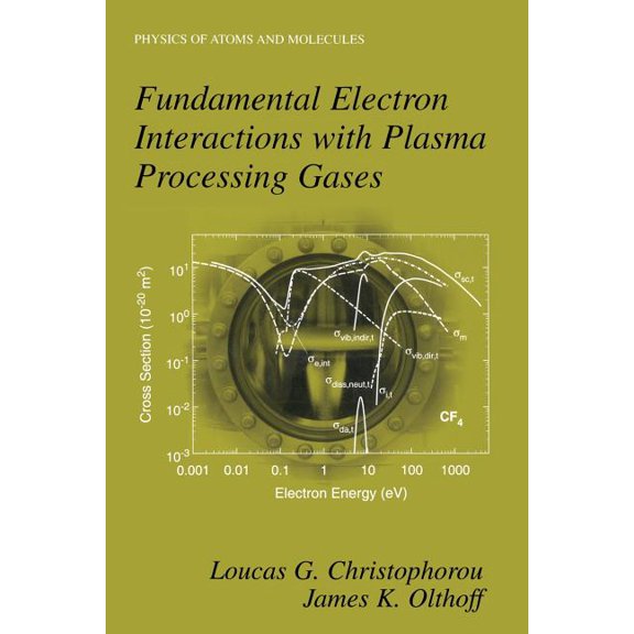 Physics of Atoms and Molecules Fundamental Electron Interactions with Plasma Processing Gases, (Paperback)