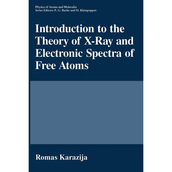 Physics of Atoms and Molecules Introduction to the Theory of X-Ray and Electronic Spectra of Free Atoms, (Paperback)