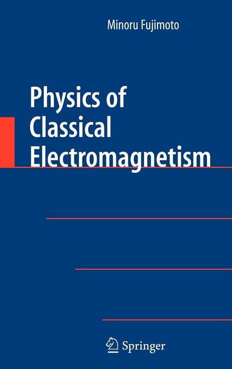 Physics of Classical Electromagnetism, (Hardcover) - Walmart.com